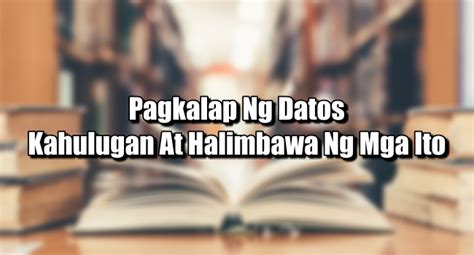 Pagkalap Ng Datos – Kahulugan At Halimbawa Ng Mga Ito.